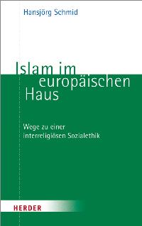 Bild des Verkufers fr Islam im europischen Haus. Wege zu einer interreligisen Sozialethik. zum Verkauf von A43 Kulturgut