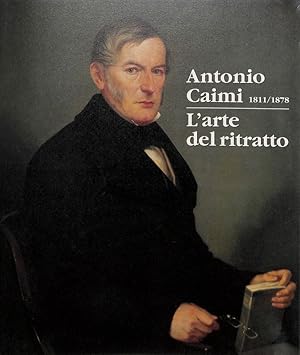 Immagine del venditore per Antonio Caimi 1811-1878. L'arte del ritratto venduto da FolignoLibri