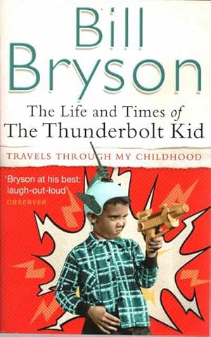 The Life and Times of the Thunderbolt Kid: Travels Through My Childhood