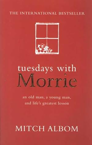 Immagine del venditore per Tuesdays With Morrie: An Old Man, A Young Man, & Life's Greatest Lesson venduto da Leura Books