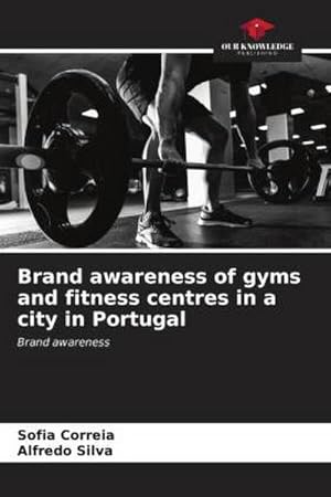 Bild des Verkufers fr Brand awareness of gyms and fitness centres in a city in Portugal zum Verkauf von BuchWeltWeit Ludwig Meier e.K.