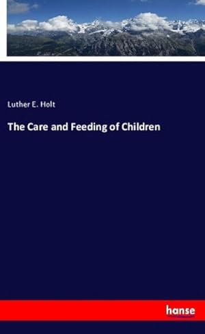 Image du vendeur pour The Care and Feeding of Children mis en vente par BuchWeltWeit Ludwig Meier e.K.