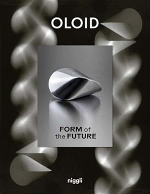 Seller image for Oloid : Form of the Future for sale by AHA-BUCH GmbH