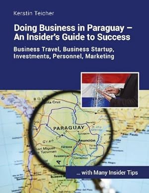 Bild des Verkufers fr Doing Business in Paraguay - An Insider's Guide to Success : Business travel, establishing companies, investments, HR, marketing zum Verkauf von AHA-BUCH GmbH