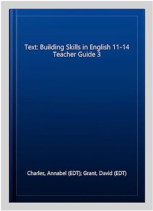 Image du vendeur pour Text: Building Skills in English 11-14 Teacher Guide 3 mis en vente par GreatBookPricesUK