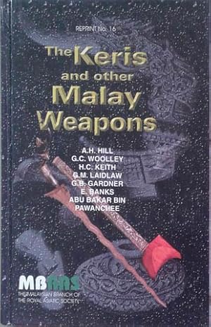 The keris and other Malay weapons [M.B.R.A.S. reprints, reprint no. 16]