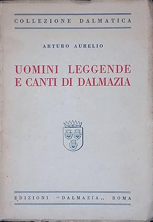 Imagen del vendedor de Uomini leggende e canti di Dalmazia a la venta por FolignoLibri