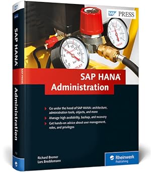 Seller image for SAP HANA Administration: Find out how SAP HANA is changing the Job of the CBA. Understand SAP HANA admin concepts and then learn how to apply them . for any administrator (SAP PRESS: englisch) for sale by Studibuch