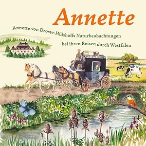 Bild des Verkufers fr Annette: Annette von Droste Hlshoffs Naturbeobachtungen bei ihren Reisen durch Westfalen zum Verkauf von Studibuch