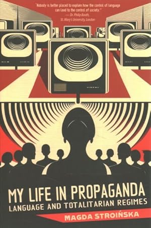 Seller image for My Life in Propaganda : A Memoir About Language and Totalitarian Regimes for sale by GreatBookPrices