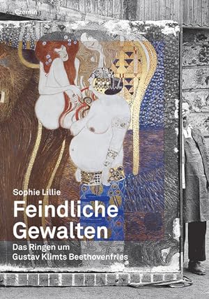 Image du vendeur pour Feindliche Gewalten: Das Ringen um Gustav Klimts Beethovenfries (Die Bibliothek des Raubes) mis en vente par Studibuch
