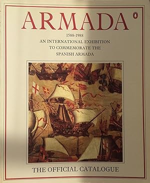 Seller image for Armada 1588-1988 An International Exhibition to Commemorate the Spanish Armada. for sale by R.G. Watkins Books and Prints