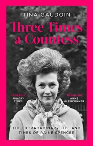 Seller image for Three Times a Countess : The Extraordinary Life and Times of Raine Spencer for sale by GreatBookPrices