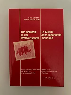 Die Schweiz in der Weltwirtschaft (15.-20. Jh.) / La Suisse dans l'économie mondiale (15e-20e s.).