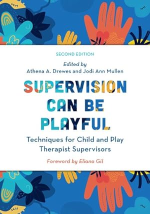 Bild des Verkufers fr Supervision Can Be Playful : Techniques for Child and Play Therapist Supervisors zum Verkauf von GreatBookPricesUK