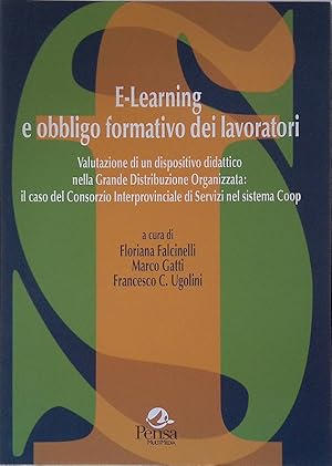 Immagine del venditore per E-Learning e obbligo formativo dei lavoratori. Valutazione di un dispositivo didattico nella Grande Distribuzione Organizzata: il caso del Consorzio Interprovinciale di servizi nel sistema Coop venduto da FolignoLibri