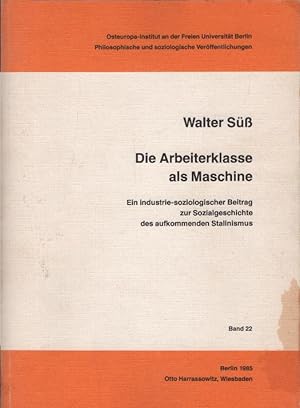 Bild des Verkufers fr Die Arbeiterklasse als Maschine : e. industriesoziologischer Beitrag zur Sozialgeschichte d. aufkommenden Stalinismus. Walter Sss / Philosophische und soziologische Verffentlichungen ; Bd. 22 zum Verkauf von Schrmann und Kiewning GbR