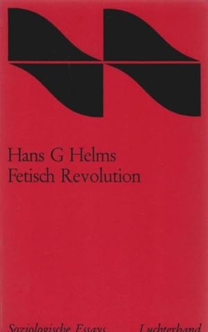 Seller image for Fetisch Revolution : Marxismus u. Bundesrepublik. Hans G. Helms. [Red.: Jrgen Hartmann] / Soziologische Essays for sale by Schrmann und Kiewning GbR