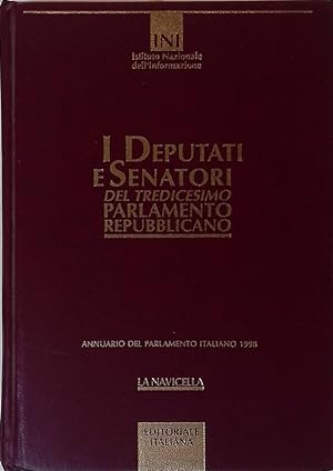 Seller image for I deputati e senatori del tredicesimo parlamento repubblicano. Annuario del parlamento italiano 1998 for sale by FolignoLibri