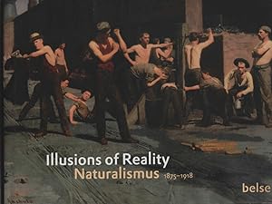 Imagen del vendedor de Illusions of Reality : Naturalismus 1875 - 1918 ; [anlsslich der Ausstellung Illusions of Reality, Naturalismus und Malerei, Fotografie und Film, 1875 - 1918, Van-Gogh-Museum, Amsterdam, 8. Oktober 2010 - 16. Januar 2011 ; Ateneum Art Museum, Finnish National Gallery, Helsinki, 18. Februar - 15. Mai 2011]. Gabriel P. Weisberg. Mit Beitr. von Edwin Becker . Unter Mitarb. von Jean-Franois Rauzier. [bers. aus dem Engl. Wolfdietrich Mller ; Erwin Tivig] a la venta por Schrmann und Kiewning GbR