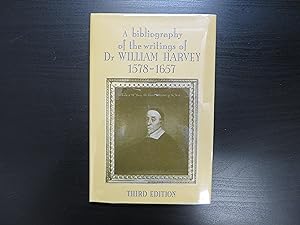 A Bibliography of the Writings of Dr William Harvey 1578-1657