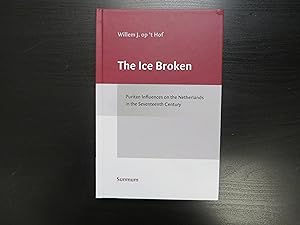 The Ice Broken. Puritan Influences on the Netherlands in the Seventeenth Century Volume I