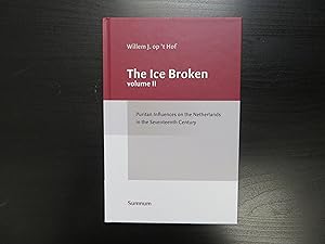 The Ice Broken. Puritan Influences on the Netherlands in the Seventeenth Century Volume II