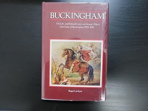 Buckingham. The Life and Political Career of George Villiers, First Duke of Buckingham 1592-1628