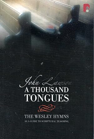 Seller image for A Thousand Tongues: The Wesley Hymns as a Guide to Scriptural Teaching for sale by Pendleburys - the bookshop in the hills