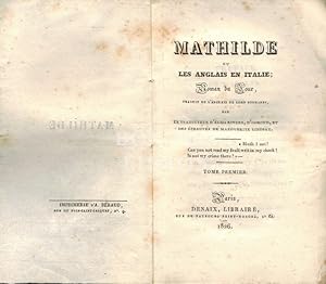 Mathilde ou Les anglais en Italie. Roman du Jour, traduit de l'anglais de Lord Normanby, par le t...