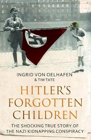 Imagen del vendedor de Hitler's Forgotten Children: The Shocking True Story of the Nazi Kidnapping Conspiracy a la venta por WeBuyBooks
