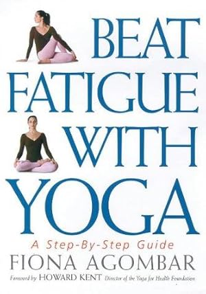 Bild des Verkufers fr Beat Fatigue with Yoga: A Simple Step-by-step Guide zum Verkauf von WeBuyBooks