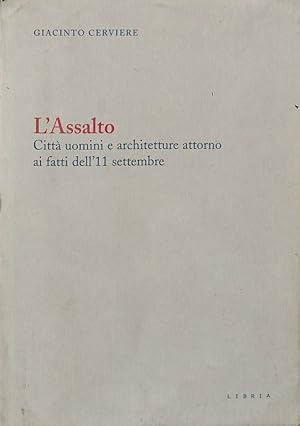 Seller image for L'assalto. Citt uomini e architetture attorno ai fatti dell'11 settembre for sale by FolignoLibri