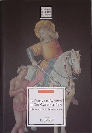 Seller image for La chiesa e il convento di San Martino di Trevi. Cinque secoli di vita francescana for sale by FolignoLibri