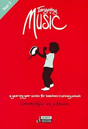 Bild des Verkufers fr Targeting Music: A Year-by-Year Series for Teachers in Primary Schools: Year 2 zum Verkauf von WeBuyBooks