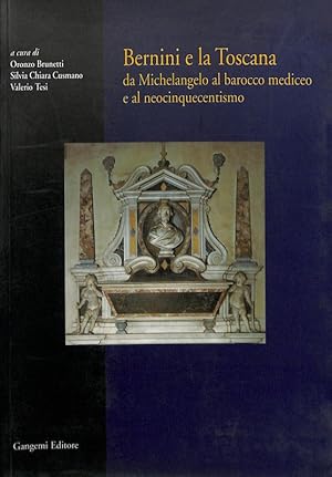 Immagine del venditore per Bernini e la Toscana. Da Michelangelo al barocco mediceo e al neocinquecentismo venduto da FolignoLibri