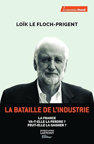 Seller image for La bataille de l'industrie: La France va-t-elle la perdre ? Peut-elle la gagner for sale by Dmons et Merveilles