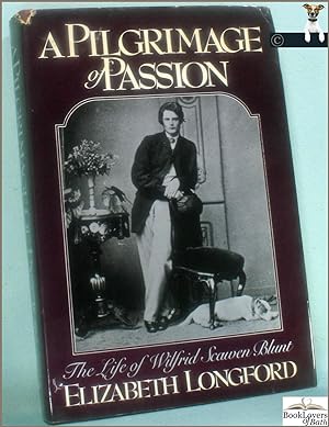 Seller image for A Pilgrimage of Passion: The Life of Wilfrid Scawen Blunt for sale by BookLovers of Bath