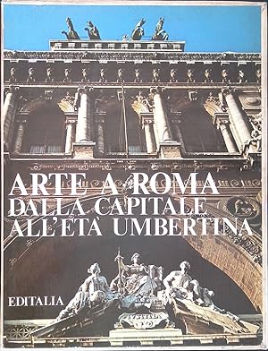 Image du vendeur pour Arte a Roma. Dalla capitale all'et umbertina mis en vente par FolignoLibri