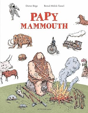 Seller image for Papy Mammouth: L'histoire de l'humanit raconte par notre anctre for sale by Dmons et Merveilles