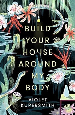 Bild des Verkufers fr Build Your House Around My Body: LONGLISTED FOR THE WOMEN'S PRIZE FOR FICTION 2022 zum Verkauf von WeBuyBooks