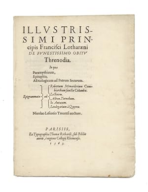 Illustrissimi principis Francisci Lotharaeni de funestissimo obitu threnodia. In qua : Paramythic...