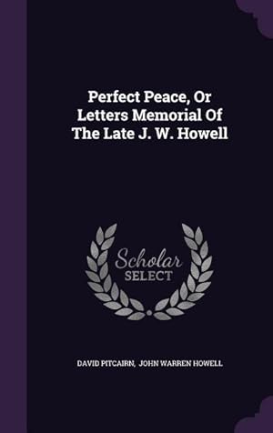 Immagine del venditore per Perfect Peace, Or Letters Memorial Of The Late J. W. Howell venduto da moluna