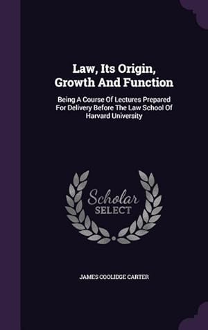 Imagen del vendedor de Law, Its Origin, Growth And Function: Being A Course Of Lectures Prepared For Delivery Before The Law School Of Harvard University a la venta por moluna