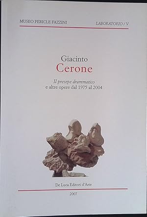 Imagen del vendedor de Giacinto Cerone. Il presepe drammatico e altre opere dal 1975 al 2004 a la venta por FolignoLibri