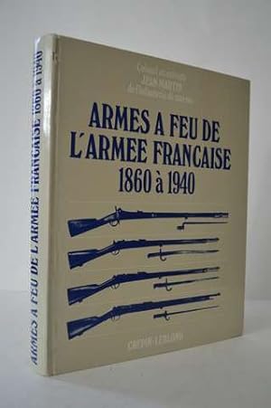 Armes a Feu de L'Armee Francaise 1860 a 1940