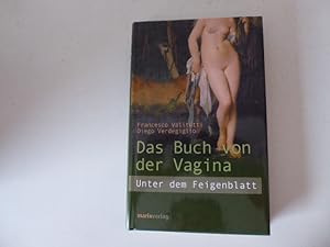 Imagen del vendedor de Das Buch von der Vagina. Unter dem Feigenblatt. Hardcover mit Schutzumschlag a la venta por Deichkieker Bcherkiste