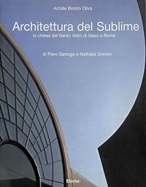 Seller image for Architettura del Sublime. La Chiesa del Santo Volto di Ges a Roma di Piero Sartogo e Nathalie Grenon for sale by FolignoLibri