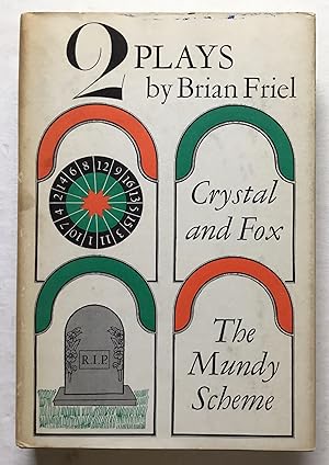 2 Plays. Crystal and Fox (A play in Six Episodes); The Mundy Scheme (Or, May we write your epitap...