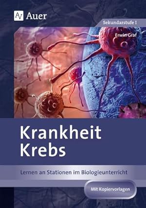 Imagen del vendedor de Krankheit Krebs : Lernen an Stationen im Biologieunterricht (8. bis 10. Klasse) a la venta por AHA-BUCH GmbH